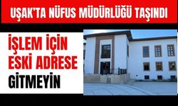 Uşak’ta Nüfus Müdürlüğü Taşındı, İşlem İçin Eski Adrese Gitmeyin