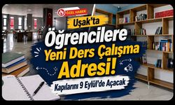 Uşak’ta Öğrencilere Yeni Ders Çalışma Adresi! Kapılarını 9 Eylül’de Açacak