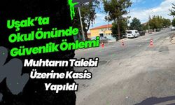 Uşak’ta Okul Önünde Güvenlik Önlemi, Muhtarın Talebi Üzerine Kasis Yapıldı