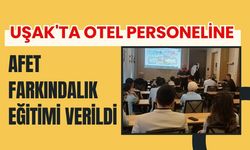 Uşak'ta Otel Personeline Afet Farkındalık Eğitimi Verildi