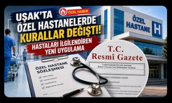 Uşak'ta Özel Hastanelerde Kurallar Değişti! Hastaları İlgilendiren Yeni Uygulama