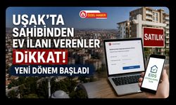 Uşak'ta Sahibinden Ev İlanı Verenler Dikkat, Yeni Dönem Başladı