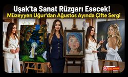 Uşak'ta Sanat Rüzgarı Esecek! Müzeyyen Uğur'dan Ağustos Ayında Çifte Sergi