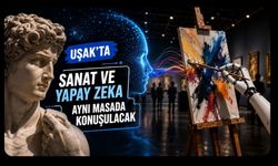 Uşak’ta Sanat ve Yapay Zeka Aynı Masada Konuşulacak