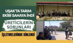Uşak’ta Tarım Ekibi Sahaya İndi, Üreticilerin Sorunları İşletmelerinde Dinlendi