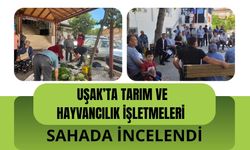 Uşak’ta Tarım ve Hayvancılık İşletmeleri Sahada İncelendi