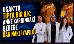 Uşak’ta Tıpta Bir İlk: Anne Karnındaki Bebeğe Kan Nakli Yapıldı