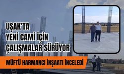 Uşak’ta Yeni Cami İçin Çalışmalar Sürüyor, Müftü Harmancı İnşaatı İnceledi