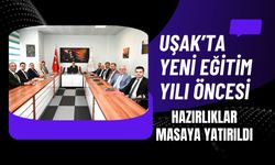 Uşak’ta Yeni Eğitim Yılı Öncesi Hazırlıklar Masaya Yatırıldı