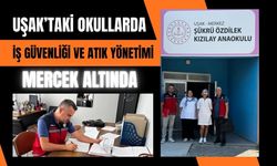 Uşak’taki Okullarda İş Güvenliği ve Atık Yönetimi Mercek Altında
