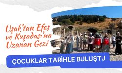Uşak’tan Efes ve Kuşadası’na Uzanan Gezi, Çocuklar Tarihle Buluştu