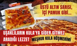 Üstü Altın Sarısı, İçi Pamuk Gibi... Uşaklıların Kula'ya Gider Gitmez Aradığı Lezzet: Meşhur Kula Höşmerimi