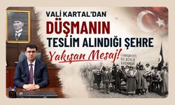 Vali Kartal’dan Düşmanın Teslim Alındığı Şehre Yakışan Mesaj!