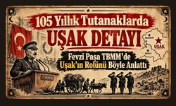 105 Yıllık Tutanaklarda Uşak Detayı, Fevzi Paşa TBMM’de Uşak’ın Rolünü Böyle Anlattı