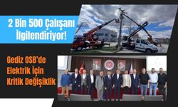 2 Bin 500 Çalışanı İlgilendiriyor! Gediz OSB’de Elektrik İçin Kritik Değişiklik
