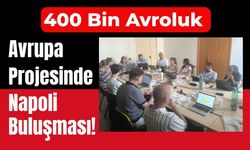 400 Bin Avroluk Avrupa Projesinde Napoli Buluşması!