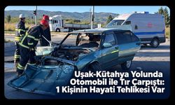 Uşak-Kütahya Yolunda Otomobil ile Tır Çarpıştı: 1 Kişinin Hayati Tehlikesi Var