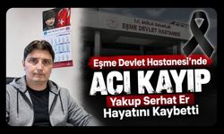 Eşme Devlet Hastanesi’nde Acı Kayıp, Yakup Serhat Er Hayatını Kaybetti