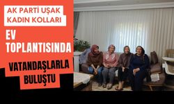 AK Parti Uşak Kadın Kolları Ev Toplantısında Vatandaşlarla Buluştu