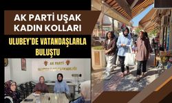AK Parti Uşak Kadın Kolları Ulubey’de Vatandaşlarla Buluştu