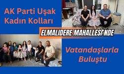 AK Parti Uşak Kadın Kolları Elmalıdere Mahallesi’nde Vatandaşlarla Buluştu