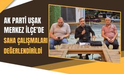 AK Parti Uşak Merkez İlçe’de Saha Çalışmaları Değerlendirildi