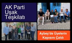 AK Parti Uşak Teşkilatı Aybey’de Üyelerin Kapısını Çaldı