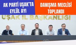 AK Parti Uşak’ta Eylül Ayı Danışma Meclisi Toplandı