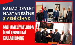 Banaz Devlet Hastanesi’ne 3 Yeni Cihaz, Bazı Ameliyatlarda İleri Teknoloji Kullanılacak