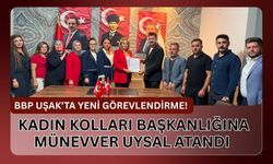 BBP Uşak’ta Yeni Görevlendirme! Kadın Kolları Başkanlığına Münevver Uysal Atandı