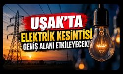 Uşak’ta Elektrik Kesintisi Geniş Alanı Etkileyecek! Mahalle, Köy ve Sokaklar Açıklandı