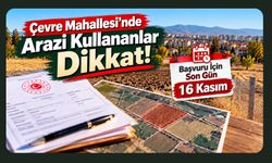Çevre Mahallesi’nde Arazi Kullananlar Dikkat! Başvuru İçin Son Gün 16 Kasım