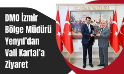 DMO İzmir Bölge Müdürü Yenyıl’dan Vali Kartal’a Ziyaret