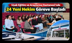 Uşak Eğitim ve Araştırma Hastanesi’nde 24 Yeni Hekim Göreve Başladı