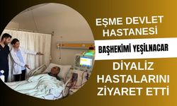 Eşme Devlet Hastanesi Başhekimi Yeşilnacar Diyaliz Hastalarını Ziyaret Etti