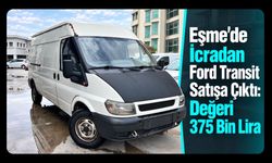 Eşme’de İcradan Ford Transit Satışa Çıktı: Değeri 375 Bin Lira