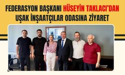 Federasyon Başkanı Hüseyin Taklacı’dan Uşak İnşaatçılar Odasına Ziyaret