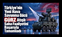Türkiye’nin Yeni Hava Savunma Gücü GÜRZ Atışlı Saha Faaliyetini Başarıyla Tamamladı