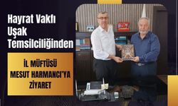 Hayrat Vakfı Uşak Temsilciliğinden İl Müftüsü Mesut Harmancı’ya Ziyaret