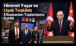 Himmet Yaşar ve Uşak Teşkilatı İl Başkanları Toplantısına Katıldı