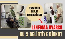Karahallı Devlet Hastanesi’nden Lenfoma Uyarısı, Bu 5 Belirtiye Dikkat