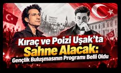 Kıraç ve Poizi Uşak’ta Sahne Alacak: Gençlik Buluşmasının Programı Belli Oldu