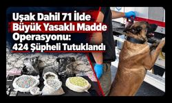 Uşak Dahil 71 İlde Büyük Yasaklı Madde Operasyonu, 424 Şüpheli Tutuklandı