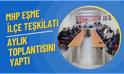 MHP Eşme İlçe Teşkilatı Aylık Toplantısını Yaptı