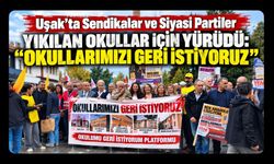 Uşak’ta Sendikalar ve Siyasi Partiler Yıkılan Okullar İçin Yürüdü: “Okullarımızı Geri İstiyoruz”