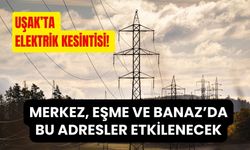 Uşak’ta Elektrik Kesintisi! Merkez, Eşme ve Banaz’da Bu Adresler Etkilenecek