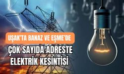 Uşak’ta Banaz ve Eşme’de Çok Sayıda Adreste Elektrik Kesintisi