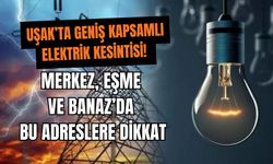 Uşak’ta Geniş Kapsamlı Elektrik Kesintisi! Merkez, Eşme ve Banaz’da Bu Adreslere Dikkat