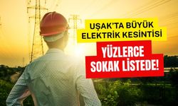 Uşak’ta Büyük Elektrik Kesintisi, Yüzlerce Sokak Listede!