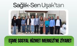 Sağlık-Sen Uşak’tan Eşme Sosyal Hizmet Merkezi’ne Ziyaret